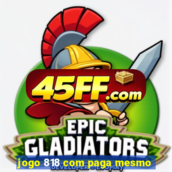jogo 818 com paga mesmo